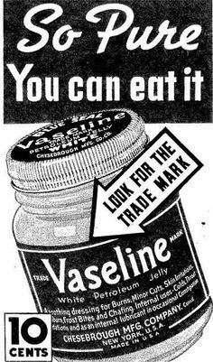 38 Vaseline so pure you can eat it